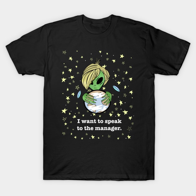 I Want To Speak To The Manager. Alien Karen. T-Shirt by SubtleSplit